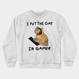 I put the gay in gamer Crewneck Sweatshirt